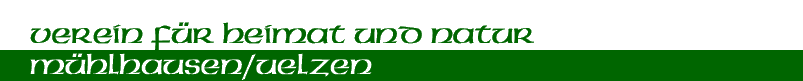 Verein f&uuml;r Heimat und Natur M&uuml;hlhausen/Uelzen
